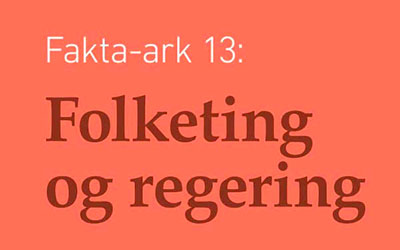 Fakta-ark 13 - Folketing og regering