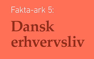 Fakta-ark 5 - Dansk Erhvervsliv