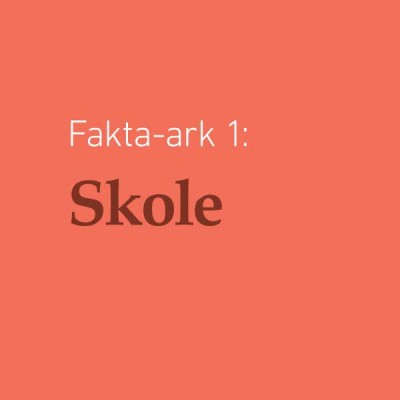 Fakta-ark 1 - Skole